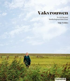 Vakvrouwen - In 40 jaar landschapsarchitectuur